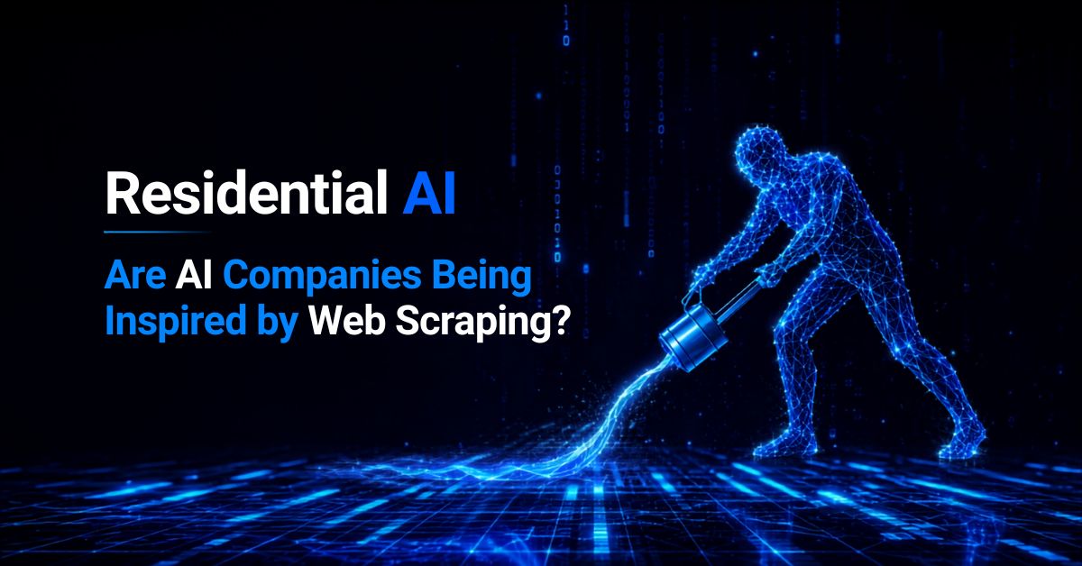 Residential AI: Are AI Companies Being Inspired by Web Scraping?