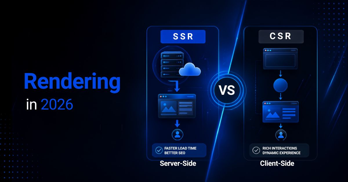 Server-Side Rendering vs Client-Side Rendering in 2026, Which Is Better for Your Website?